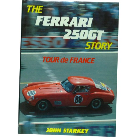 The Ferrari 250 GT Story "Tour de France" The Ferrari 250 GT Story "Tour de France"