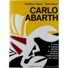 Carlo Abarth. L'uomo, Le imprese sportive, Le iniziative industriali, l'elaborazione dei motori.