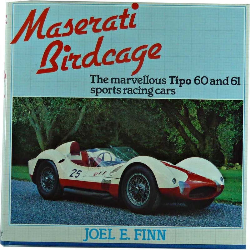 Maserati Birdcage, The marvellous Tipo 60 and 61 sports racing cars Maserati Birdcage, The marvellous Tipo 60 and 61 sports racing cars
