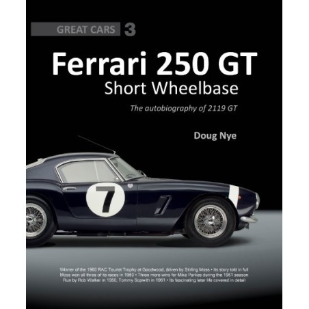 Ferrari 250 GT SWB : The Autobiography Of 2119 GT (Great Cars 3)