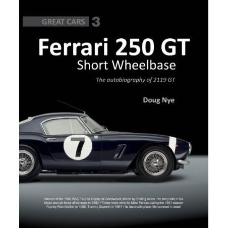 Ferrari 250 GT SWB : The Autobiography Of 2119 GT (Great Cars 3) Ferrari 250 GT SWB : The Autobiography Of 2119 GT (Great Cars 3)