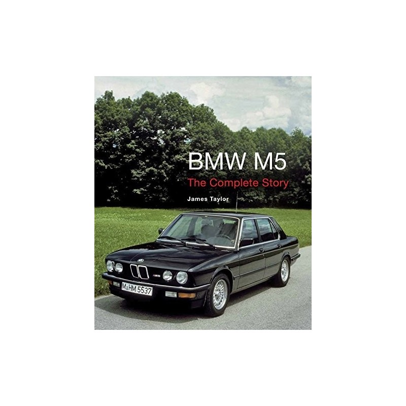 BMW M5: The Complete Story BMW M5: The Complete Story