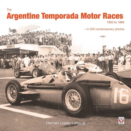 The Argentine Temporada Motor Races 1950 to 1960 – in 220 contemporary photos
